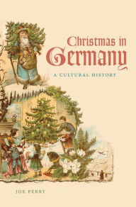 Title: Christmas in Germany: A Cultural History, Author: Joe Perry