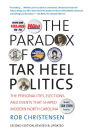 The Paradox of Tar Heel Politics: The Personalities, Elections, and Events That Shaped Modern North Carolina