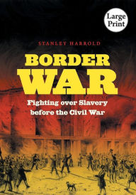 Title: Border War: Fighting over Slavery before the Civil War, Author: Stanley Harrold