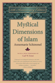 Title: Mystical Dimensions of Islam, 35th Anniversary Ed / Edition 35, Author: Annemarie Schimmel