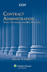 Title: Contract Administration: Tools, Techniques, and Best Practices, Author: Gregory A. Garrett