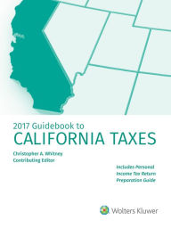 Title: Guidebook to California Taxes 2017, Author: Christopher Whitney