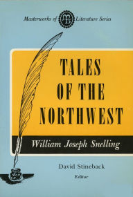 Title: Tales of the Northwest (Masterworks of Literature Series), Author: William Joseph Snelling