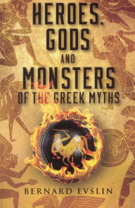 Title: Heroes, Gods And Monsters Of The Greek Myths (Turtleback School & Library Binding Edition), Author: Bernard Evslin