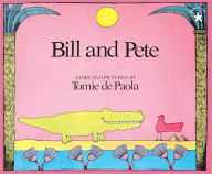 Title: Bill and Pete (Turtleback School & Library Binding Edition), Author: Tomie dePaola