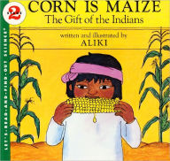 Title: Corn Is Maize (Turtleback School & Library Binding Edition), Author: Aliki