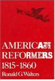 Title: American Reformers, 1815-1860, Author: Walters