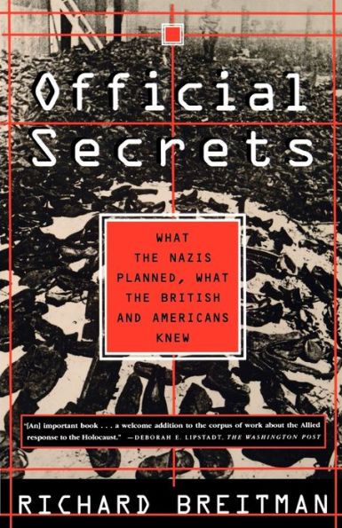 Official Secrets: What the Nazis Planned, British and Americans Knew