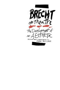 Title: Brecht on Theatre: The Development of an Aesthetic, Author: Bertolt Brecht