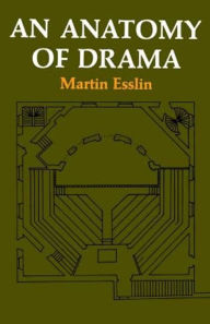 Title: An Anatomy of Drama, Author: Martin Esslin