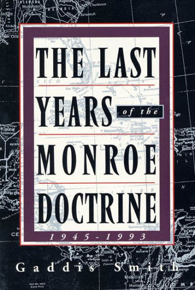 The Last Years of the Monroe Doctrine, 1945-1993