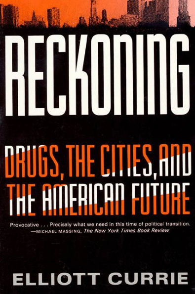 Reckoning: Drugs, the Cities, and the American Future