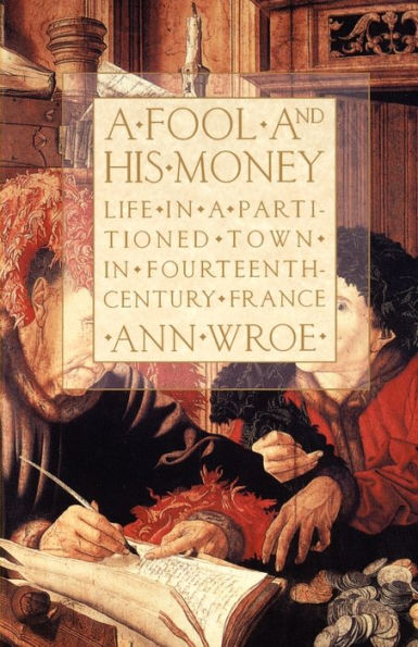 a Fool and His Money: Life Partitioned Town Fourteenth-Century France