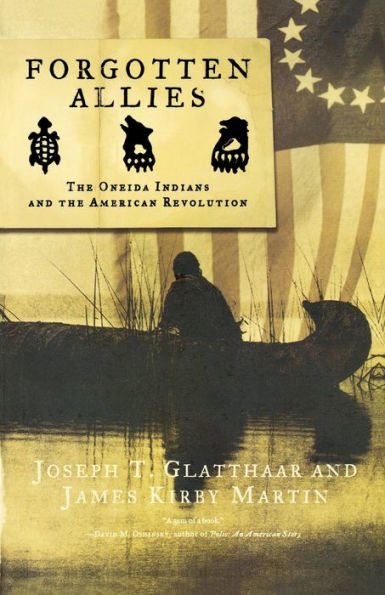 Forgotten Allies: The Oneida Indians and the American Revolution