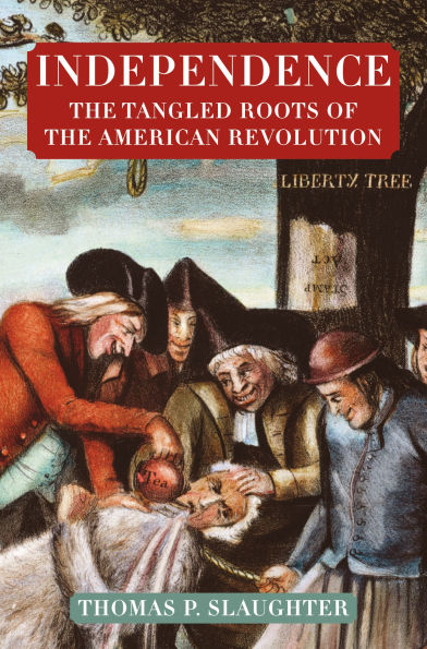 Independence: the Tangled Roots of American Revolution