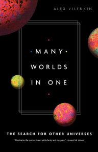 Title: Many Worlds in One: The Search for Other Universes, Author: Alex Vilenkin