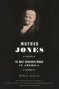 Title: Mother Jones: The Most Dangerous Woman in America, Author: Elliott J. Gorn