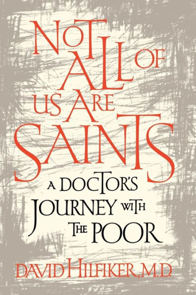 Not All of Us Are Saints: A Doctor's Journey With the Poor