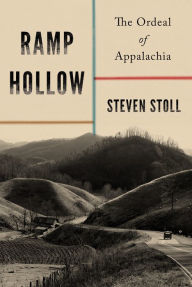 Title: Ramp Hollow: The Ordeal of Appalachia, Author: Steven Stoll