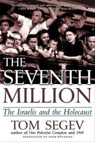 Title: The Seventh Million: The Israelis and the Holocaust, Author: Tom Segev