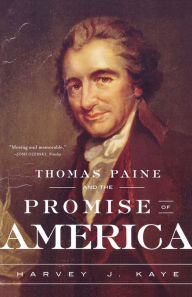 Title: Thomas Paine and the Promise of America: A History & Biography, Author: Harvey J. Kaye