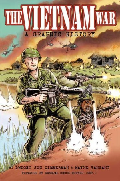 The Vietnam War: A Graphic History by Dwight Jon Zimmerman, Wayne ...