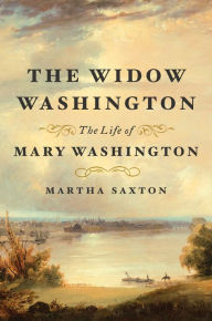 Free epub books downloads The Widow Washington: The Life of Mary Washington  English version 9781250619518