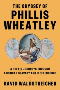 Free e books for downloads The Odyssey of Phillis Wheatley: A Poet's Journeys Through American Slavery and Independence (English literature)