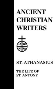 Title: 10. St. Athanasius: The Life of St. Antony, Author: Robert T. Meyer