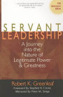 Servant Leadership [25th Anniversary Edition]: A Journey into the Nature of Legitimate Power and Greatness / Edition 25