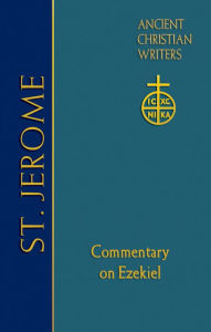 Title: St. Jerome: Commentary on Ezekiel, Author: Jerome