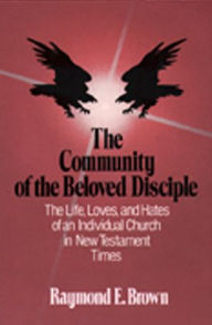 Title: The Community of the Beloved Disciple, Author: Raymond E. Brown
