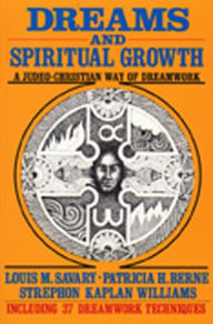 Title: Dreams and Spiritual Growth: A Judeo-Christian Way of Dreamwork, Author: Louis M. Savary