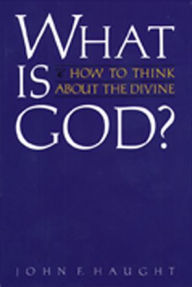 Title: What Is God: How to Think about the Divine, Author: John F. Haught