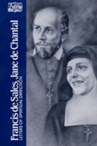 Title: Francis de Sales, Jane de Chantal: Letters of Spiritual Direction, Author: Wendy M. Wright