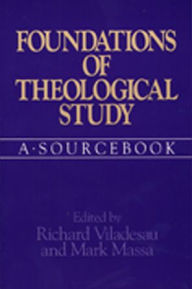 Title: Foundations of Theological Study: A Sourcebook, Author: Richard Viladesau