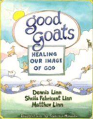 Title: Good Goats: Healing Our Image of God, Author: Dennis Linn