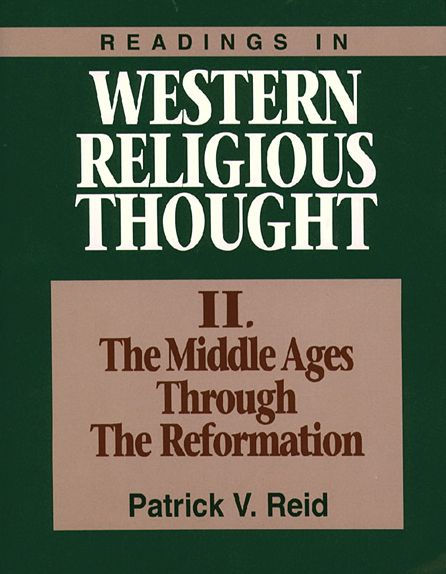 Readings in Western Religious Thought II: The Middle Ages Through the Reformation
