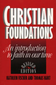 Title: Christian Foundations (Revised Edition): An Introduction to Faith in Our Time / Edition 1, Author: Kathleen R. Fischer