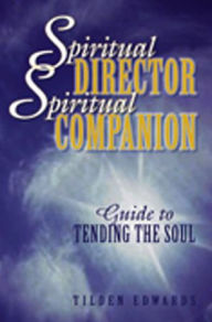 Title: Spiritual Director, Spiritual Companion: Guide to Tending the Soul, Author: Tilden Edwards