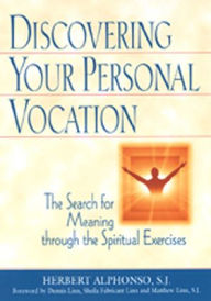 Title: Discovering Your Personal Vocation: The Search for Meaning through the Spiritual Exercises, Author: Herbert Alphonso SJ