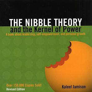 The Nibble Theory and the Kernel of Power (Revised Edition): A Book about Leadership, Self-Empowerment, and Personal Growth