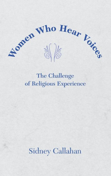 Women Who Hear Voices: The Challenge of Religious Experience