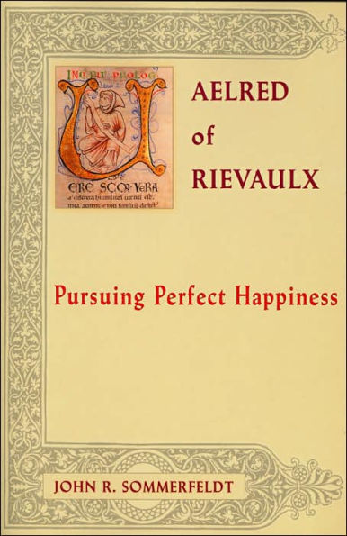 Aelred of Rievaulx: Pursuing Perfect Happiness