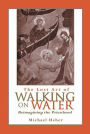 The Lost Art of Walking on Water: Reimagining the Priesthood