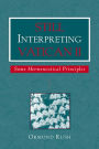 Still Interpreting Vatican II: Some Hermeneutical Principles / Edition 1