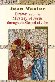 Title: Drawn into the Mystery of Jesus through the Gospel of John, Author: Jean Vanier