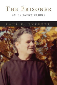 Title: The Prisoner: An Invitation to Hope, Author: Paul F. Everett