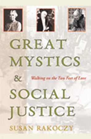 Great Mystics and Social Justice: Walking on the Two Feet of Love