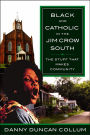 Black and Catholic in the Jim Crow South: The Stuff That Makes Community